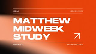 Matthew 10:26-42: Midweek Study Session 11