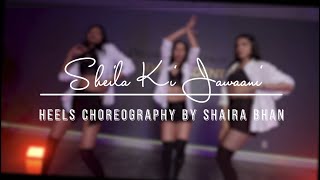 Sheila Ki Jawaani | Heels Dance | @shairabhan  Choreography