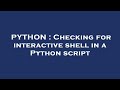 PYTHON : Checking for interactive shell in a Python script