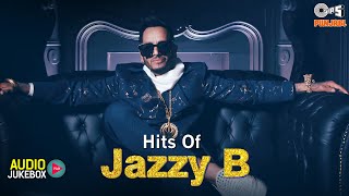 Hits Of JAZZY B | Ghaint Punjabi Songs | Jazzy B Popular Songs | All Time Punjabi Hit Songs