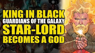Star-Lord Becomes A God: King In Black/Guardians of The Galaxy | Comics Explained