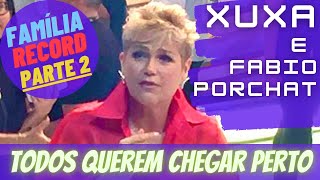Xuxa e  Fábio Porchat  Família Record 2016 Parte 02