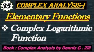 Lec#35||Elementary Functions||Complex Logarithmic Function||Complex Analysis by Dennis G.Zill
