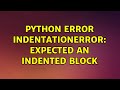python error IndentationError: expected an indented block