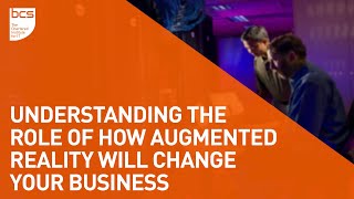 Understanding the role of how Augmented Reality will change your business - IT Leaders Frorum
