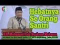 KH. MOH. FAIZ SYUKRON MAKMUN ( Gus Faiz )  Jakarta || Hebatnya Se Orang Santri