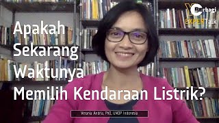 EXPERTalk | Apakah Sekarang Waktunya Memilih Kendaraan Listrik?