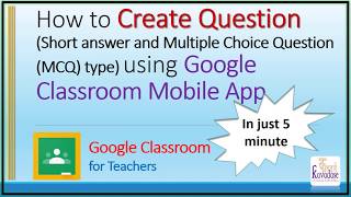 How to Create Question (Short/MCQ) using Google Classroom Mobile App | In just 5 minutes