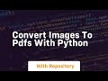 Convert images to pdfs with python