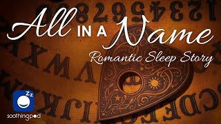 Bedtime Sleep Stories | ❤️ All In A Name 🔥| Romantic Sleep Story | Relaxation for Grown Ups