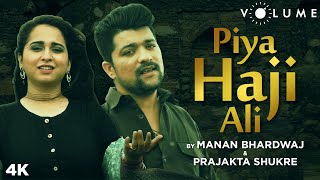 Piya Haji Ali By Manan Bhardwaj  & Prajakta Shukre | Fiza | A. R. Rahman | Sufi Cover