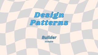 Builder Pattern - A Mutable Approach