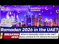 When is Ramadan 2026 in the UAE? Dates and Eid Al Fitr Details Revealed!