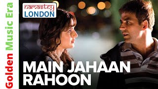 Main Jahan Rahoon | Namastey London (2007) HD