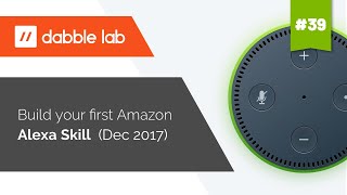 Building your first Amazon Alexa Skill - Dabble Lab #39