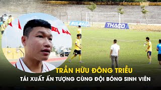 Trần Hữu Đông Triều tái xuất ấn tượng cùng đội bóng sinh viên