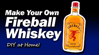 🔥🥃 DIY Make Your Own Homemade Fireball Whiskey 🥃🔥