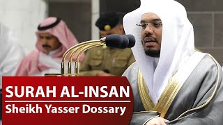Surah Al-Insan | Sheikh Yasser Dossary | Beautiful Qur'an Recitation