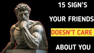 Sign's Your Friends Doesn't Care About You | Stoicism
