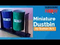 How to make a miniature dustbin How to make a miniature dustbin
