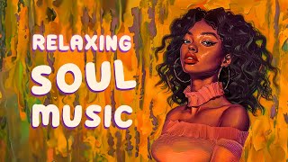 Relaxing soul music | Songs make your weekend  that perfect - Best rnb/soul playlist