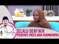 Selalu Berfikir Positive, Ambil Hikmahnya - Nikmatnya Sedekah EPS 35 PART 2 (14/8)