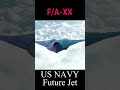 fa xx us navy sixth generation fighter jet