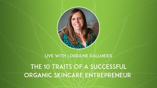 The 10 Traits of Every Successful Organic Skincare Entrepreneur