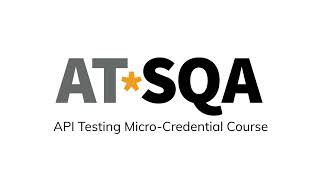 AT*SQA's API Testing Micro-Credential Training Course