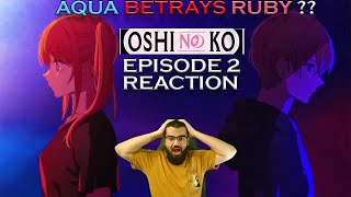 AQUA BETRAYS RUBY?! 😳 | Oshi No Ko Episode 2 REACTION | "The Third Option"