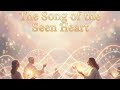 🎵 THE SONG OF THE SEEN HEART 🎵 A Hymn of Gratitude & Resonance