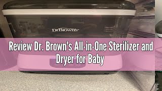 Review Dr. Brown's All-in-One Sterilizer and Dryer for Baby Bottles, Parts \u0026 Other Newborn Essential