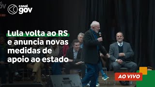 🔴 Lula volta ao RS e anuncia novas medidas de apoio ao estado