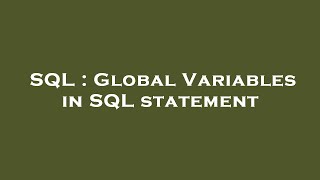 SQL : Global Variables in SQL statement