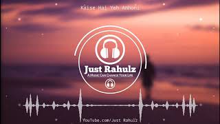 Kaisi Hai Ye Anhoni Har Aankh Huyi Nam | 8D Audio | Sad Song | HQ