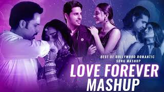 Love Forever Mashup Songs 2022 || Best of Bollywood Romantic Songs Mashup