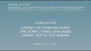 Adam Łajtar, Literacy of Christian Nubia: One script, three languages. MWCCE Lecture 2021