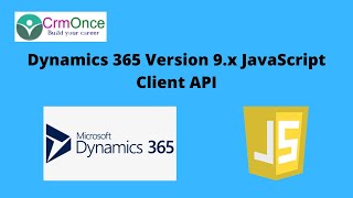 Dynamics 365 Version 9.x JavaScript Client API
