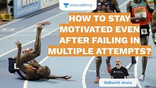 How To Stay Motivated Even After Failing in Multiple Attempts? | UPSC CSE/IAS 2020 | Sidharth Arora