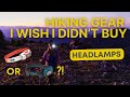 Hiking Gear I Wish I Didn't Buy (& What I Wish I Got Instead) PT. 3: HEADLAMPS