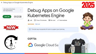 Debug Apps on Google Kubernetes Engine | GSP736