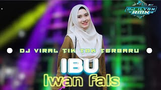 DJ TERBARU VIRAL TIK TOK 2024 DJ IBU IWAN FALS DJ SLOW FULL BASS