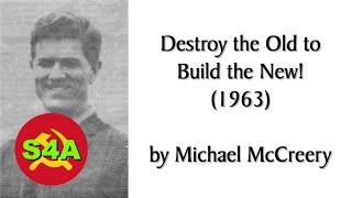 Destroy the Old to Build the New! (1963) by Michael McCreery. Marxist Audiobook + Discussion