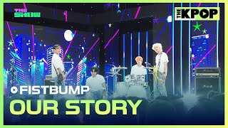 FISTBUMP, OUR STORY (피스트범프, 우리들의 이야기) [THE SHOW 240903]