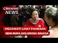 BREAKING NEWS - Megawati Bersama Sekjen PDIP Hasto Hadiri Pameran Seni Rupa Dolorosa Sinaga