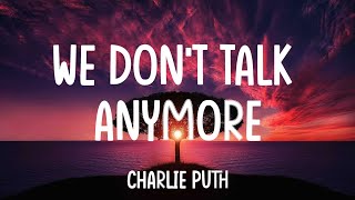Charlie Puth - We Don't Talk Anymore(Lyrics) feat. Selena Gomez|Ed Sheeran, Lewis Capaldi|A Playlist