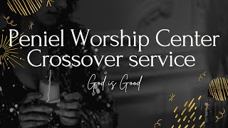 TAC Peniel-The Worship Center For All Nations, Crossover Service