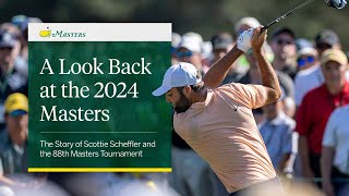 A Look Back at the 2024 Masters | The Story of Scottie Scheffler and the 88th Masters Tournament