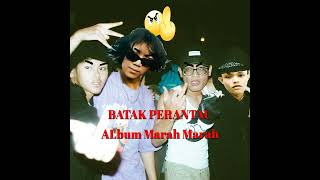 Batak Perantau & Psaiki - Album MARAH MARAH (Full Album feat. Sunda Perjaka & SPS Titan)