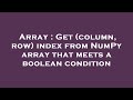 Array : Get (column, row) index from NumPy array that meets a boolean condition